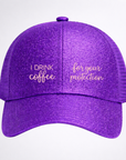 I DRINK COFFEE ☕️ FOR YOUR PROTECTION Ponytail Cap