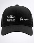 COFFEE βοΈ BECAUSE IT'S TOO EARLY FOR WINE π· Ponytail Cap