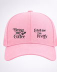 BRING ME COFFEE ☕️ & TELL ME I'M PRETTY Ponytail Cap