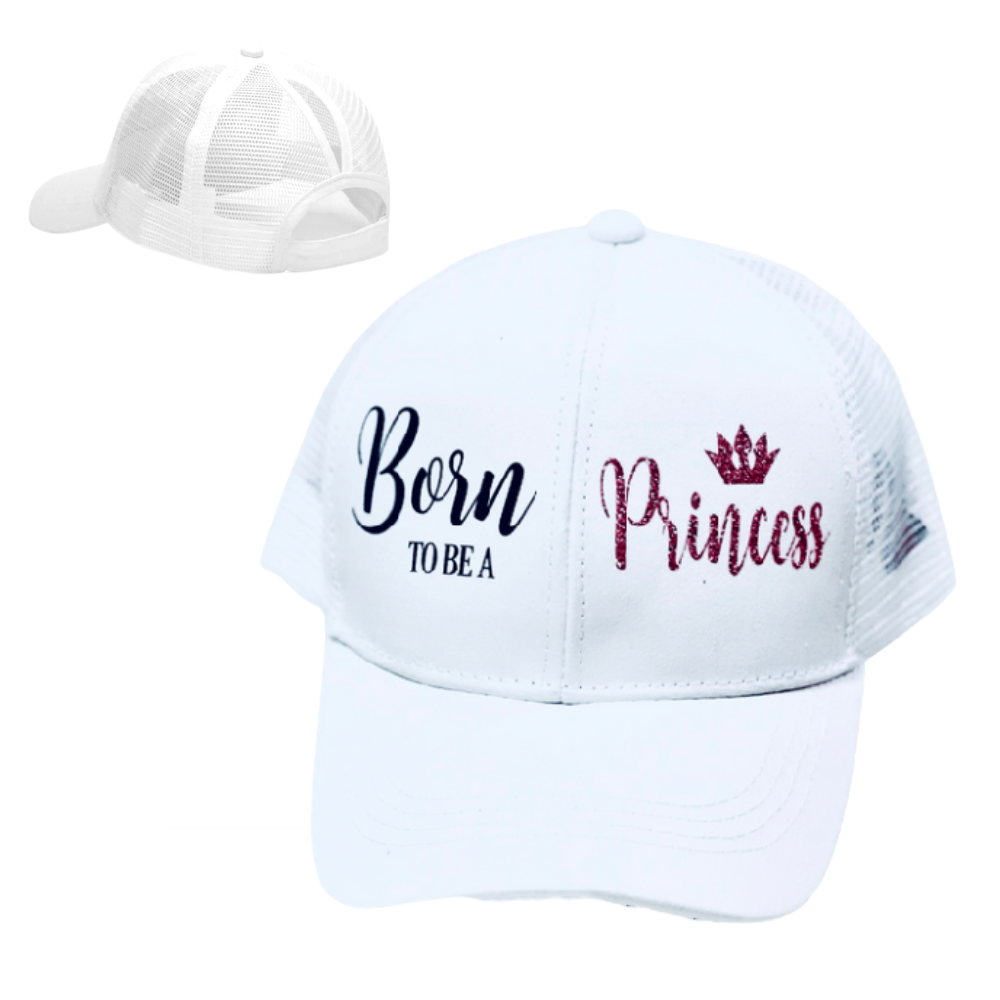 BORN TO BE A PRINCESS👸🏼 Ponytail Cap