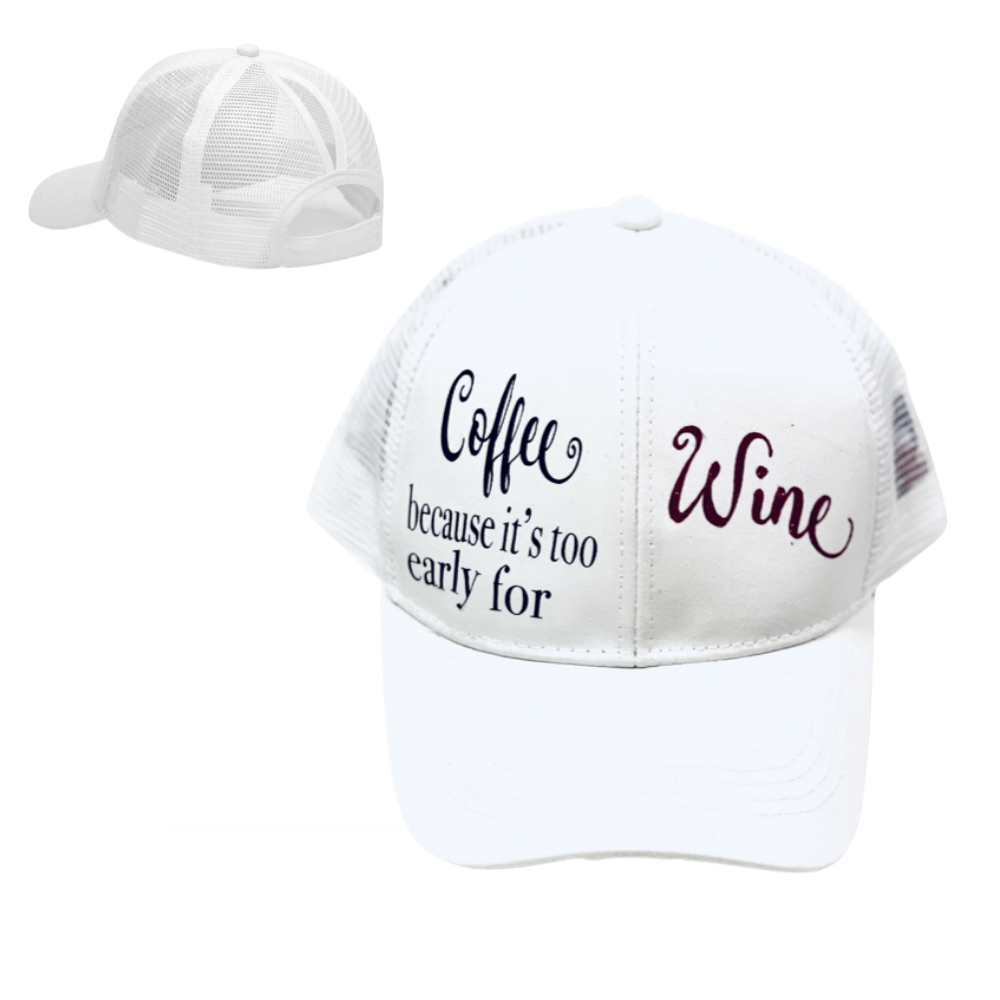 COFFEE ☕️ BECAUSE IT'S TOO EARLY FOR WINE 🍷 Ponytail Cap