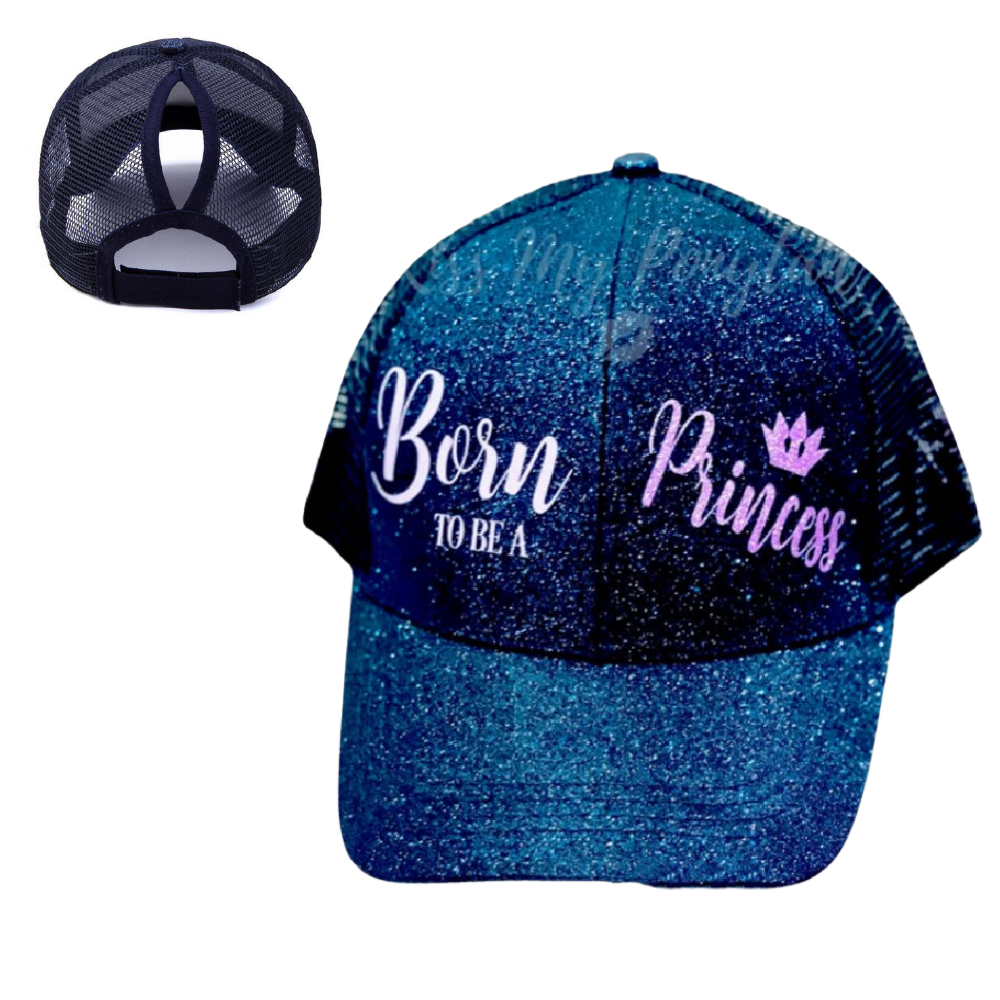 BORN TO BE A PRINCESS👸🏼 Ponytail Cap