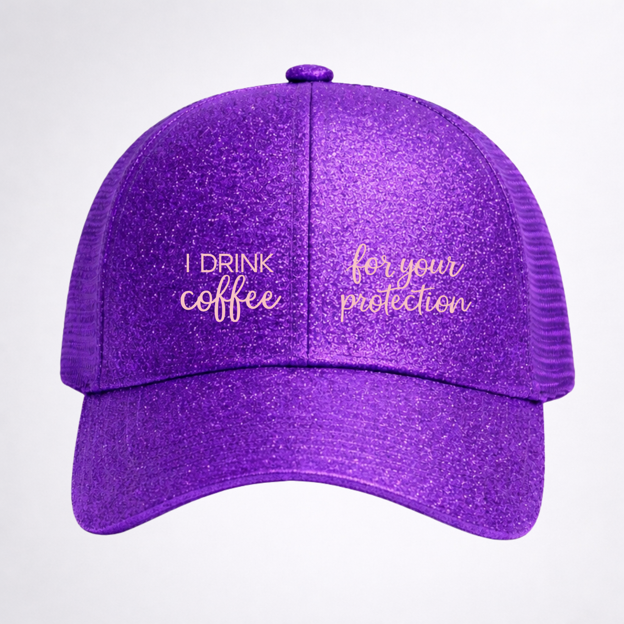 I DRINK COFFEE ☕️ FOR YOUR PROTECTION Ponytail Cap