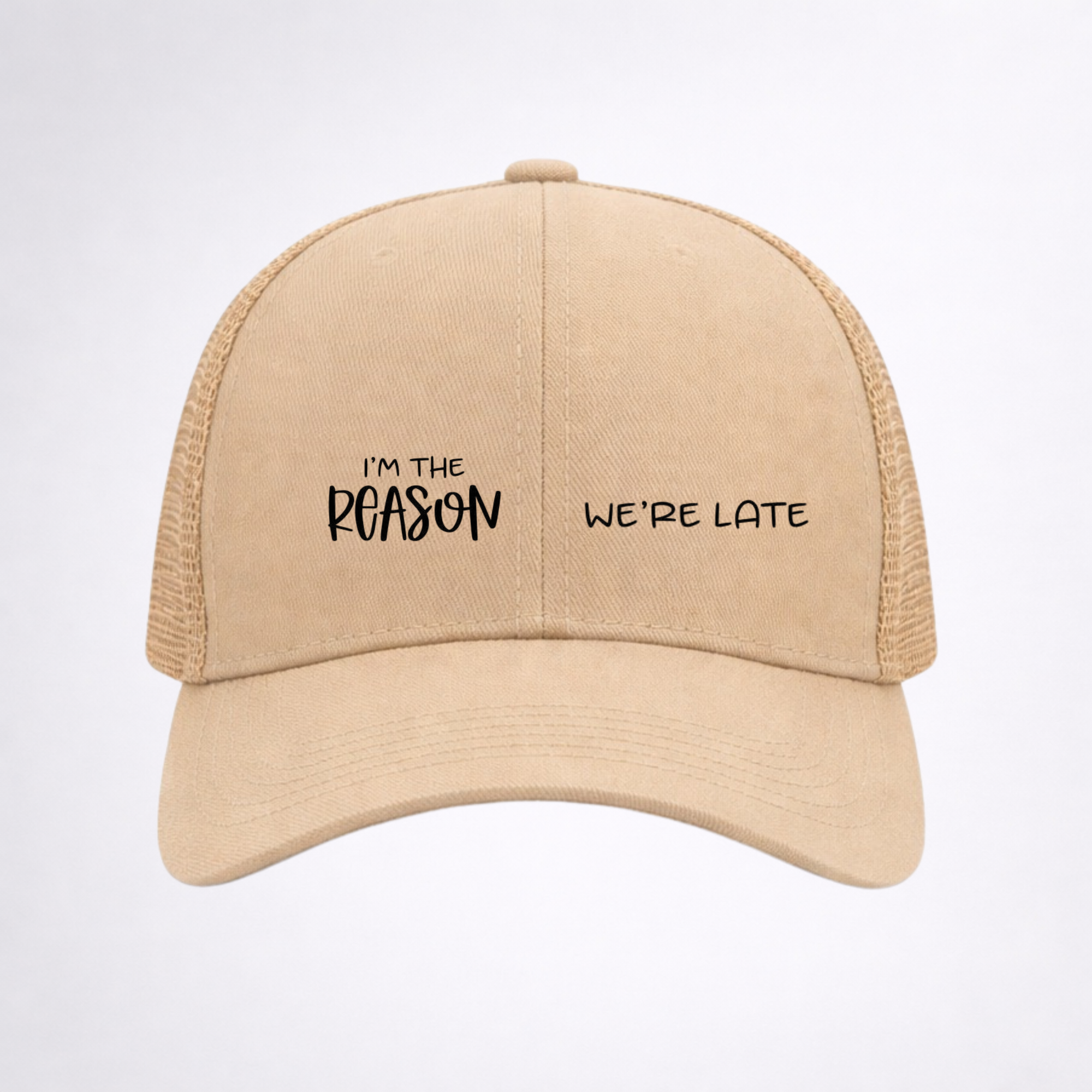 I’M THE REASON WE’RE LATE Ponytail Cap