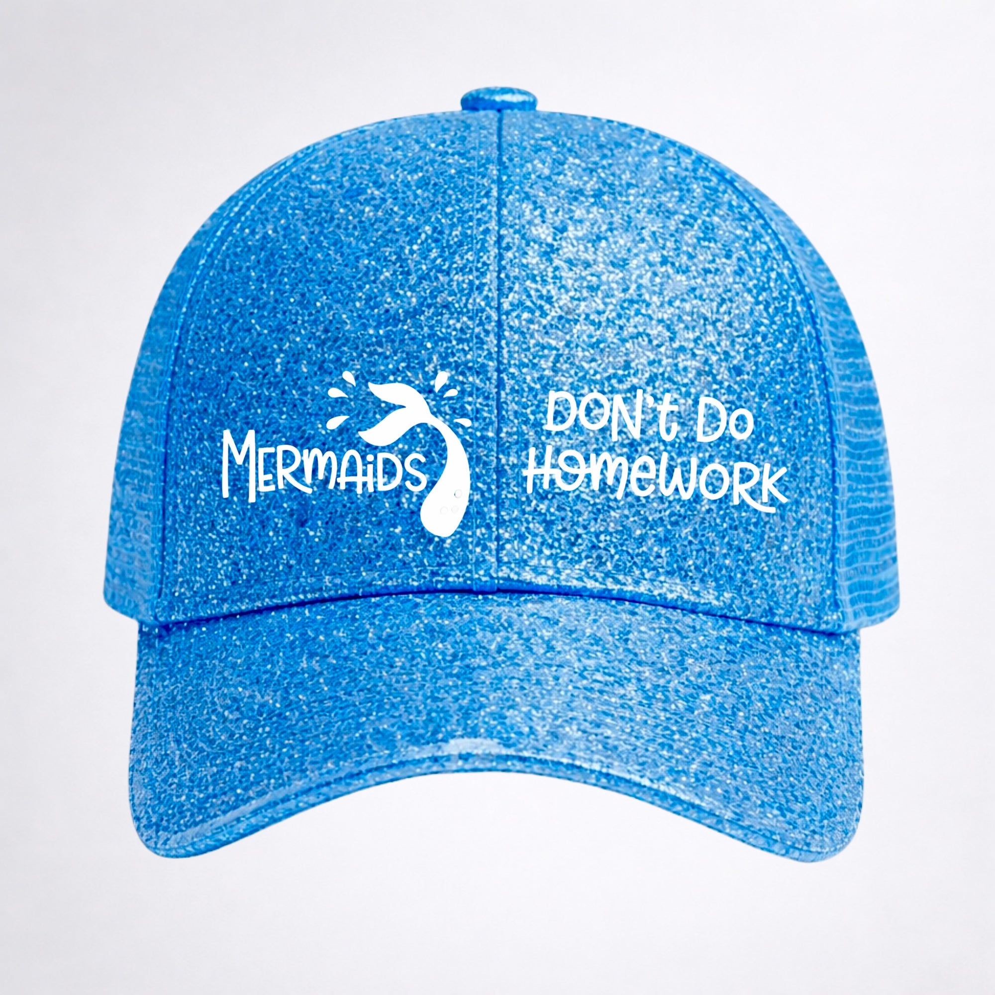 MERMAIDS DON'T DO HOMEWORK Ponytail Cap