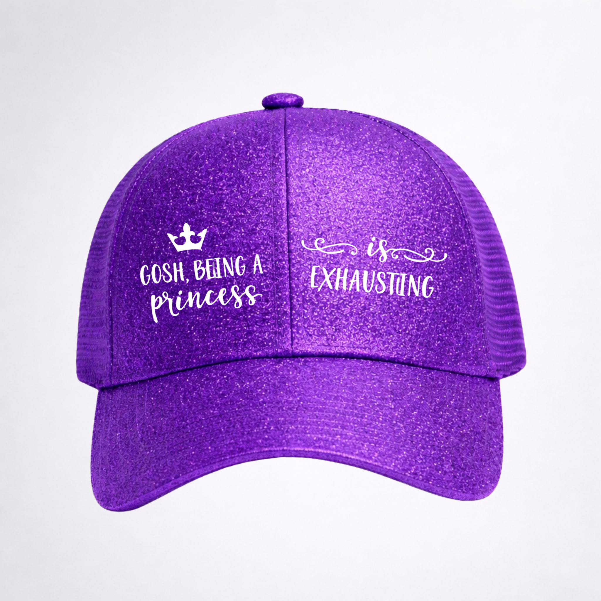 GOSH, BEING A PRINCESS 👸 IS EXHAUSTING Ponytail Cap