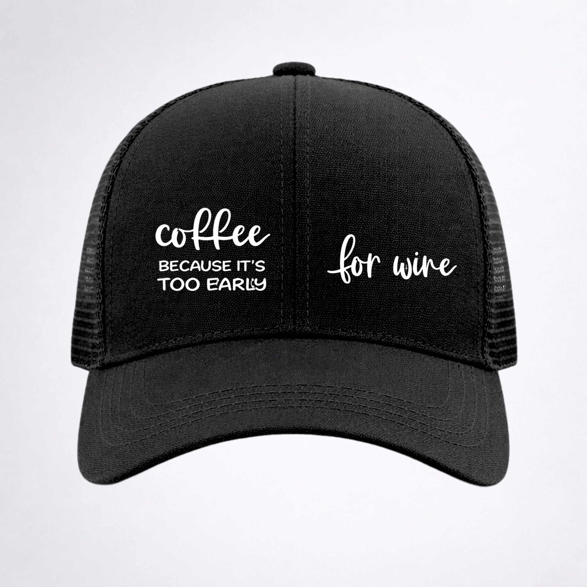 COFFEE ☕️ BECAUSE IT'S TOO EARLY FOR WINE 🍷 Ponytail Cap