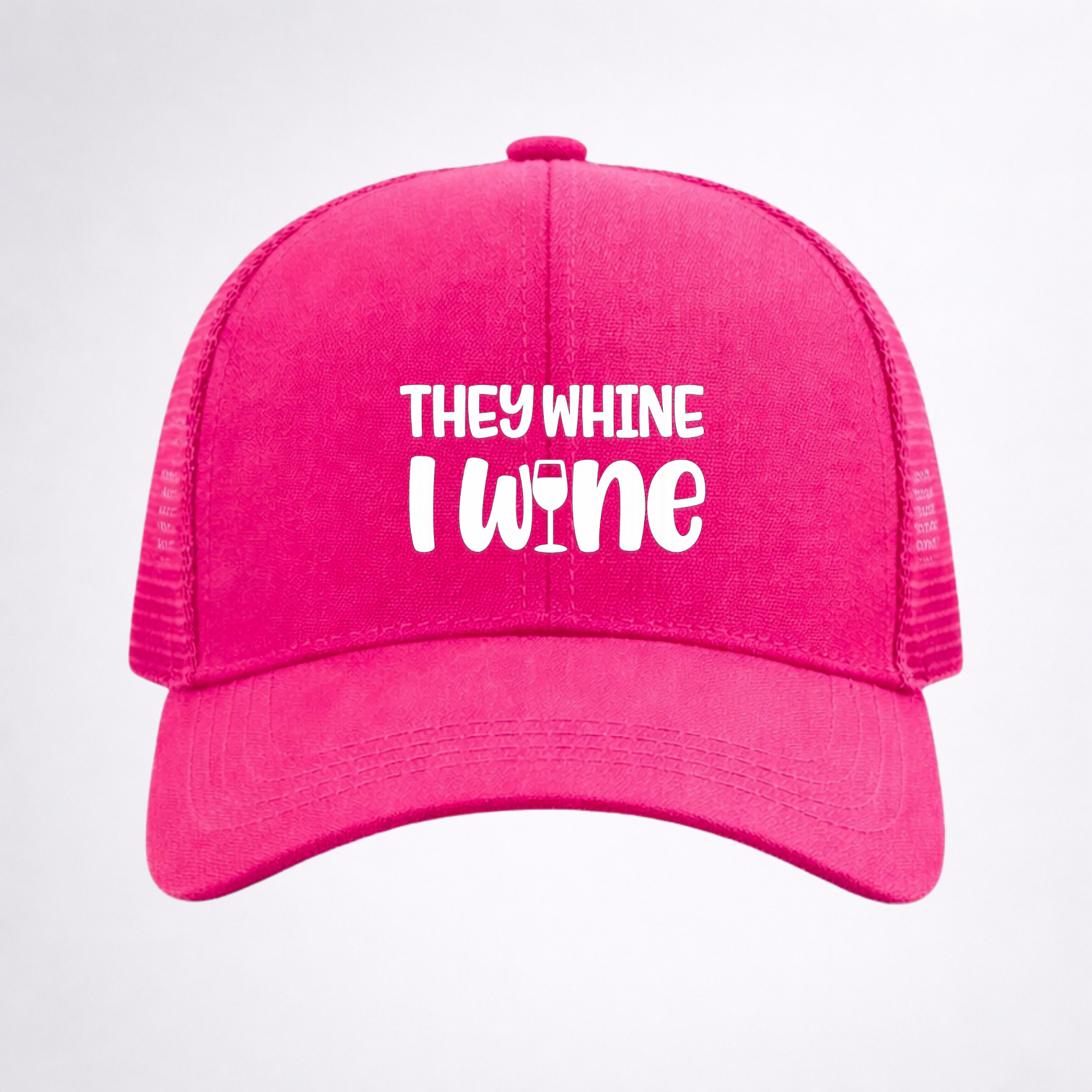 THEY WHINE I WINE 🍷 🥃  Ponytail Cap