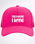 THEY WHINE I WINE 🍷 🥃  Ponytail Cap