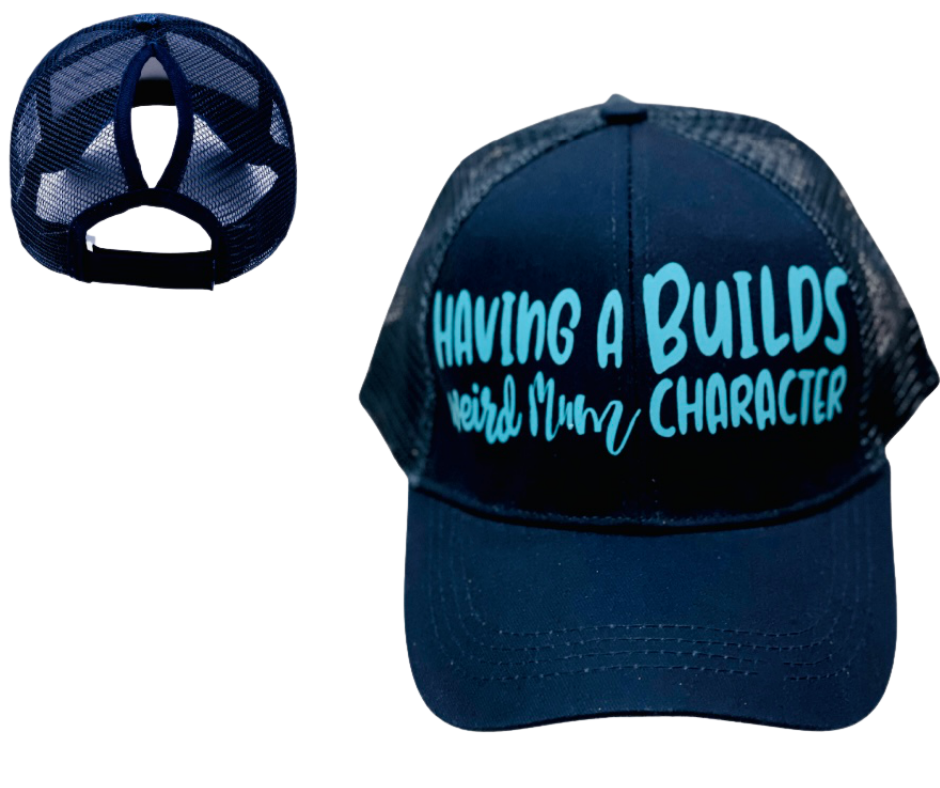 HAVING A WEIRD MUM BUILDS CHARACTER Ponytail Cap