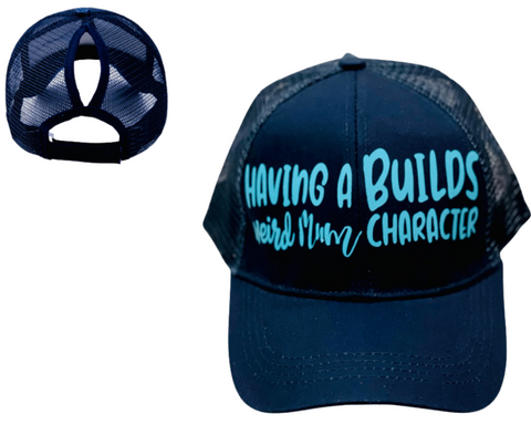 HAVING A WEIRD MUM BUILDS CHARACTER Ponytail Cap