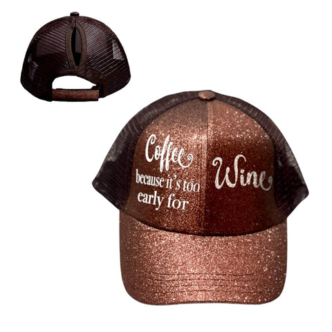 COFFEE ☕️ BECAUSE IT'S TOO EARLY FOR WINE 🍷 Ponytail Cap