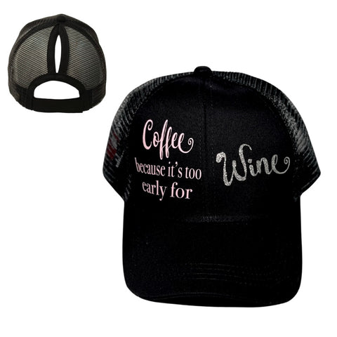 COFFEE ☕️ BECAUSE IT'S TOO EARLY FOR WINE 🍷 Ponytail Cap