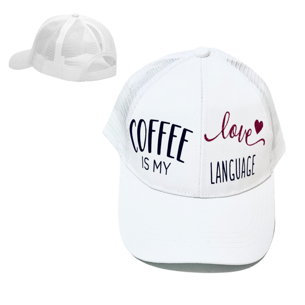COFFEE ☕️ IS MY LOVE 💛 LANGUAGE Ponytail Cap