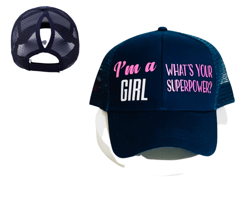 I'M A GIRL WHAT'S YOUR SUPERPOWER? Ponytail Cap